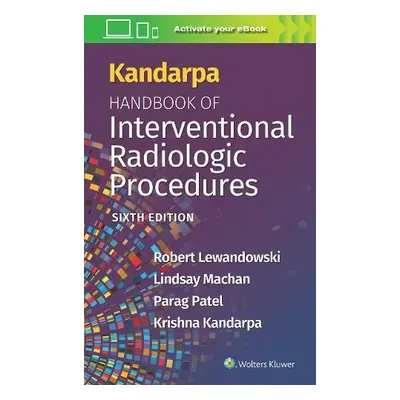 Kandarpa Handbook of Interventional Radiologic Procedures - Lewandowski, Robert a Machan, Lindsa