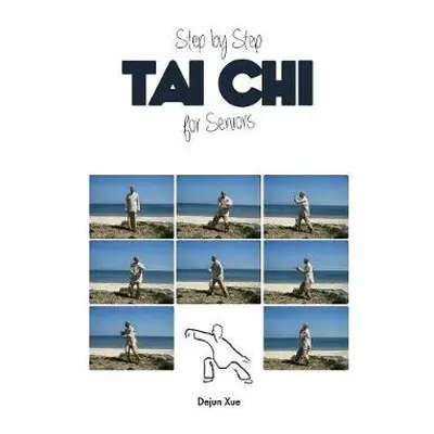 Tai Chi for Seniors, Step by Step - Xue, Dejun