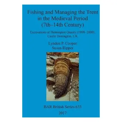 Fishing and Managing the Trent in the Medieval Period (7th-14th Century) - Cooper, Lynden P. a R