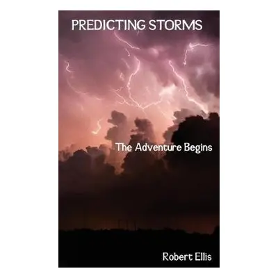 Predicting Storms - Ellis, Robert