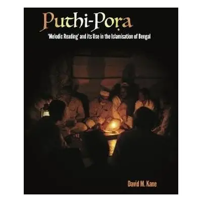 Puthi-Pora: 'Melodic Reading' and its Use in the Islamisation of Bengal