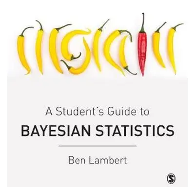 Student’s Guide to Bayesian Statistics - Lambert, Ben (Imperial College London (London, United K