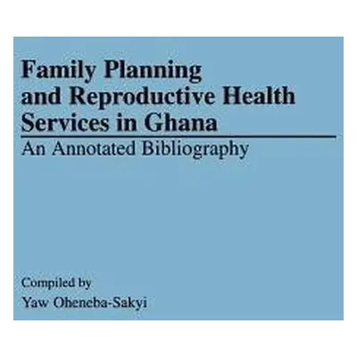 Family Planning and Reproductive Health Services in Ghana - Oheneba-Sakyi, Yaw