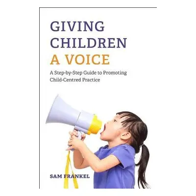 Giving Children a Voice - Frankel, Sam