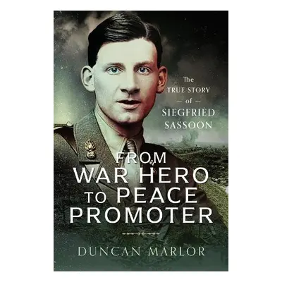 From War Hero to Peace Promoter - Marlor, Duncan