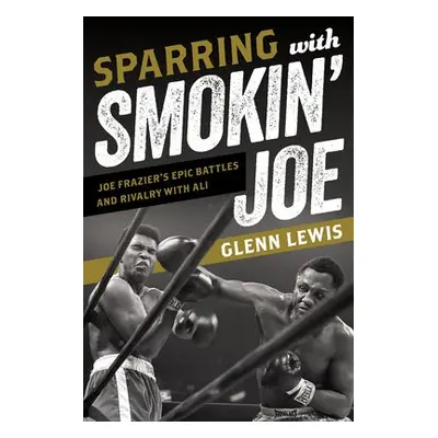 Sparring with Smokin' Joe - Lewis, Glenn