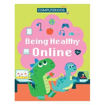 Computer Kids: Being Healthy Online - Gifford, Clive