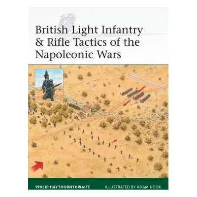 British Light Infantry a Rifle Tactics of the Napoleonic Wars - Haythornthwaite, Philip