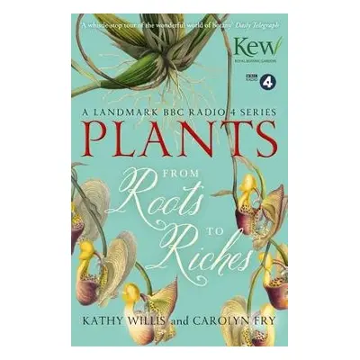 Plants: From Roots to Riches - Willis, Kathy