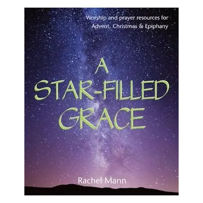 Star-Filled Grace - Mann, Rachel