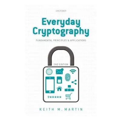 Everyday Cryptography - Martin, Keith (Professor of Information Security, Professor of Informati