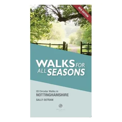 Walking Nottinghamshire Walks for All Seasons - Outram, Sally