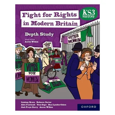 KS3 History Depth Study: Fight for Rights in Modern Britain Student Book - Gogo, Teni a Bruce, L