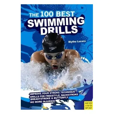 100 Best Swimming Drills - Lucerno, Blyth