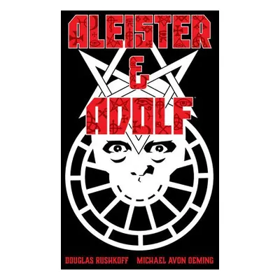 Aleister a Adolf - Rushkoff, Douglas a Avon Oeming, Michael