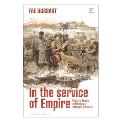 In the Service of Empire - Dussart, Fae (University of Sussex, UK)