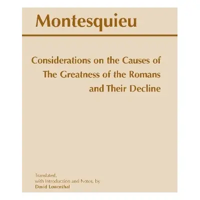 Considerations on the Causes of the Greatness of the Romans and their Decline - Montesquieu