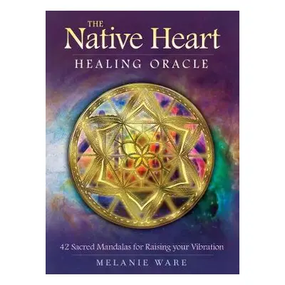 Native Heart Healing Oracle - Ware, Melanie (Melania Ware)