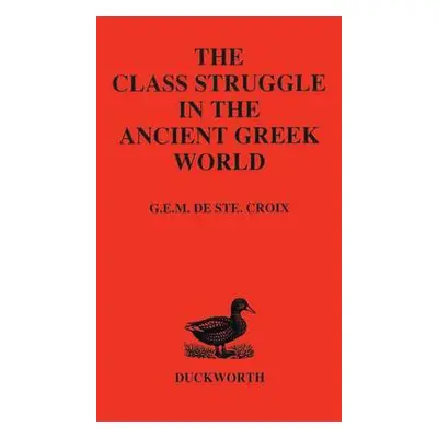 Class Struggle in the Ancient Greek World - Ste.Croix, G. E. M. De