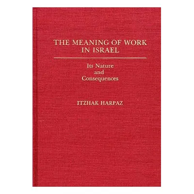 Meaning of Work in Israel - Harpaz, Itzhak