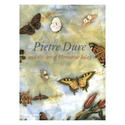 Pietre Dure and the Art of Florentine Inlay - Giusti, Annamaria