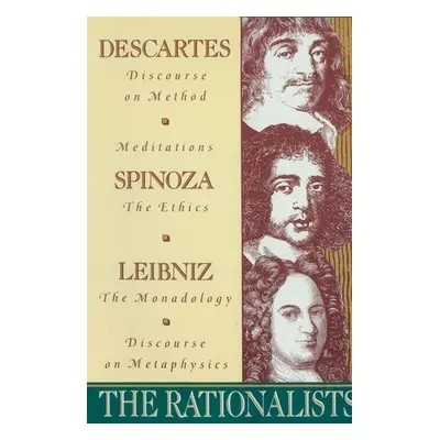 Rationalists - Descartes, Rene a Spinoza, Benedict de a Leibniz, Gottfried Wilhelm Vo