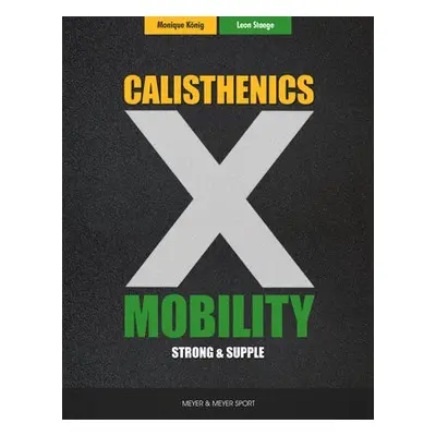 Calisthenics a Mobility - Staege, Leon a Konig, Monique