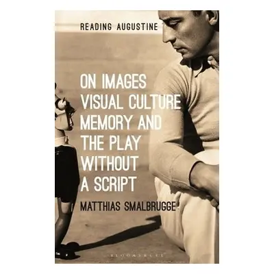 On Images, Visual Culture, Memory and the Play without a Script - Smalbrugge, Professor Matthias