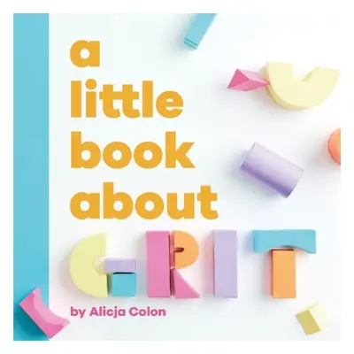 A Little Book About Grit - Colon, Alicja