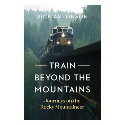 Train Beyond the Mountains - Antonson, Rick