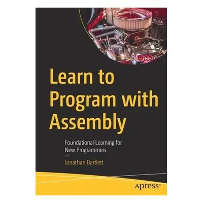 Learn to Program with Assembly - Bartlett, Jonathan