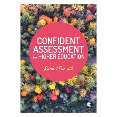 Confident Assessment in Higher Education - Forsyth, Rachel