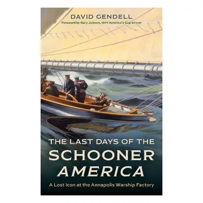 Last Days of the Schooner America - Gendell, David