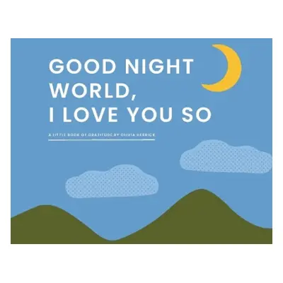 Good Night, World—I Love You So - Herrick, Olivia