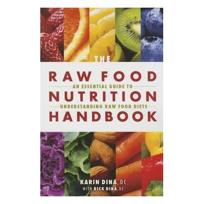 Raw Food Nutrition Handbook - Dina, Karin a Dina, Rick