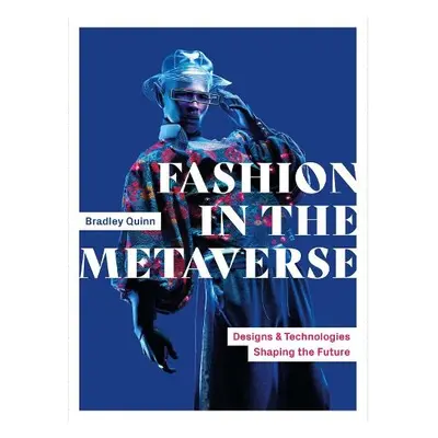 Fashion in the Metaverse - Quinn, Bradley