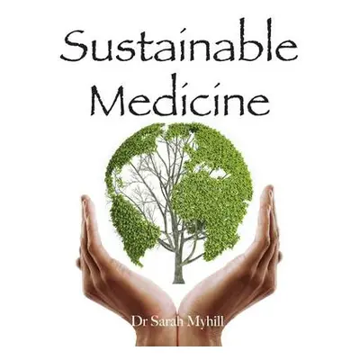 Sustainable Medicine - Myhill, Sarah