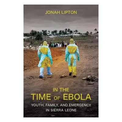 In the Time of Ebola - Lipton, Jonah