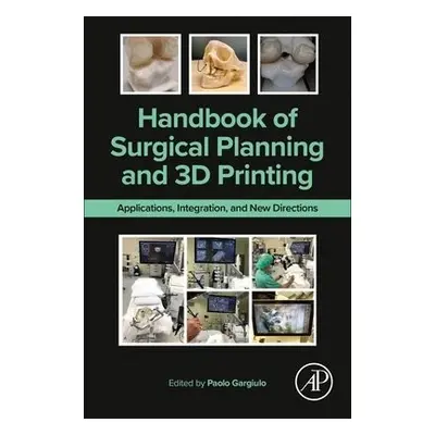 Handbook of Surgical Planning and 3D Printing