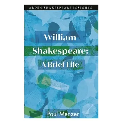 William Shakespeare: A Brief Life - Menzer, Paul