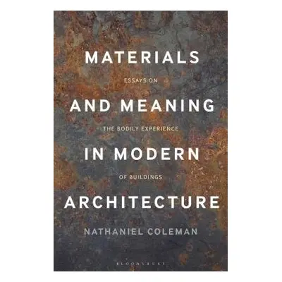 Materials and Meaning in Architecture - Coleman, Nathaniel