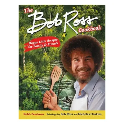 Bob Ross Cookbook - Ross, Bob a Hankins, Nicholas