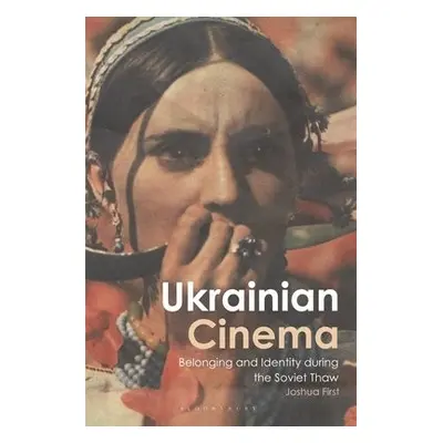 Ukrainian Cinema - First, Joshua (University of Mississippi, USA.)