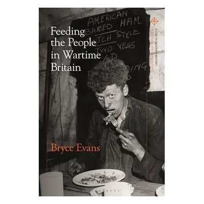 Feeding the People in Wartime Britain - Evans, Professor Bryce