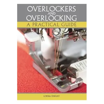 Overlockers and Overlocking - Knight, Lorna