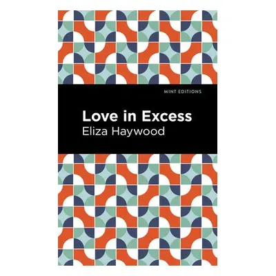 Love in Excess - Haywood, Eliza