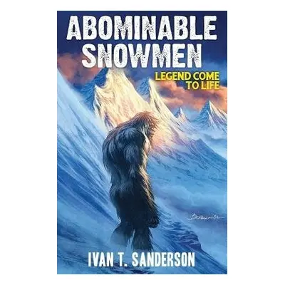 Abominable Snowmen - Sanderson, Ivan T.