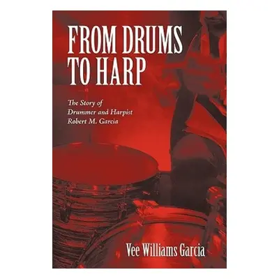 From Drums to Harp - Garcia, Vee Williams