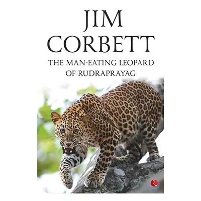 Man Eating Leopard of Rudraprayag - Corbett, Jim