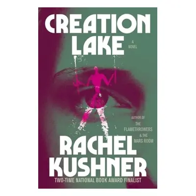 Creation Lake - Kushner, Rachel